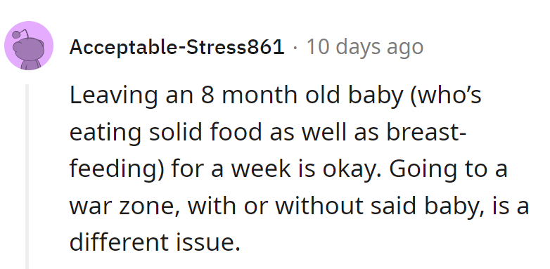 Baby for a week? Peas and carrots. War zone? Whole different peas in the pod!