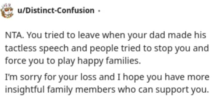 Encouraging remark defends a grieving individual during an uncomfortable family event.