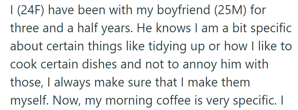 OP, in a 3.5-year relationship, manages her tidying and cooking preferences to avoid bothering her 25M boyfriend.