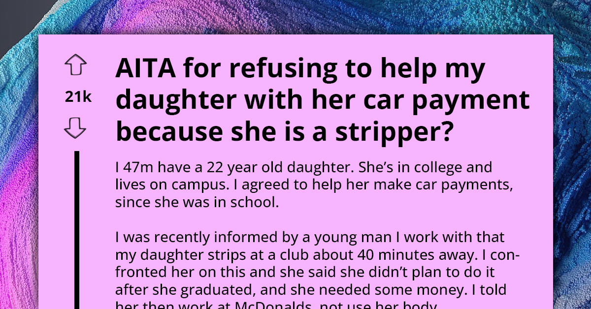 Redditors Weigh In On Father's Decision To Stop Paying For Daughter's Car After Finding Out That She Worked As A Stripper