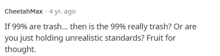 This pretty much shows that their statistics are ridiculous and clearly made up because there's no way that 99% of people can be anything, honestly.