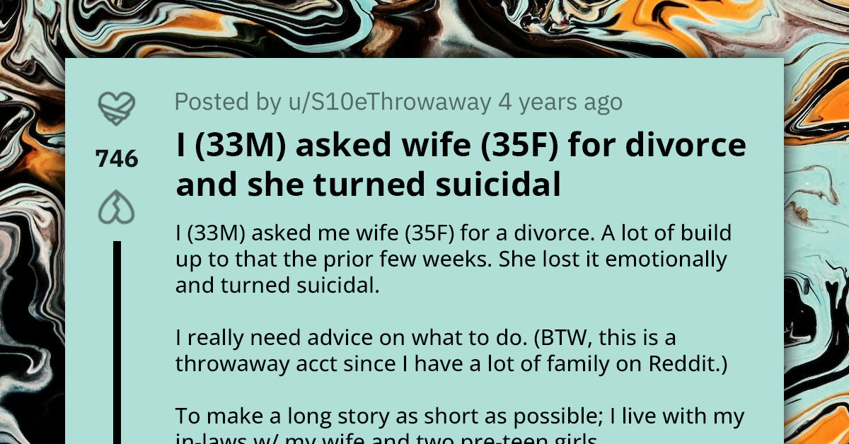 Husband Seeks Advice As Wife Threatens Suicide In Response To Divorce Request
