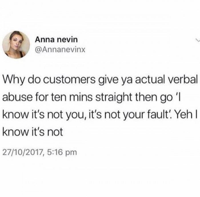 12. I Know It’s Not Your Fault, But You Are Here....