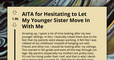 AITA For Hesitating To Let My Younger Sister Move In With Me (With Update)