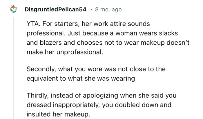 “Instead of apologizing when she said you dressed inappropriately, you doubled down and insulted her makeup.”