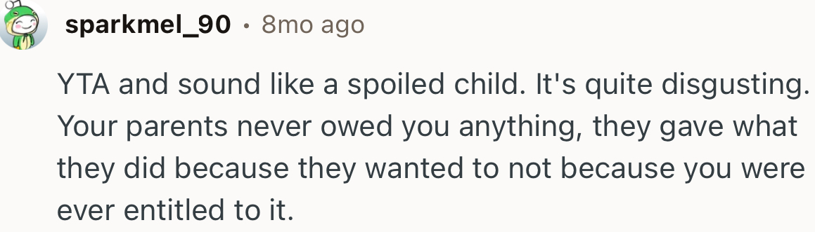 “YTA and sound like a spoiled child. It's quite disgusting.”
