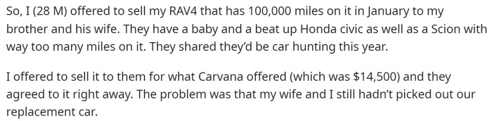 OP starts off his post by saying that he offered to sell his car to his brother and goes into a bit of the agreement between the two in terms of pricing, etc.