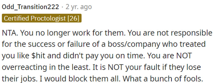 OP isn't accountable for the success or failure of a company that mistreated him and didn't pay him on time.