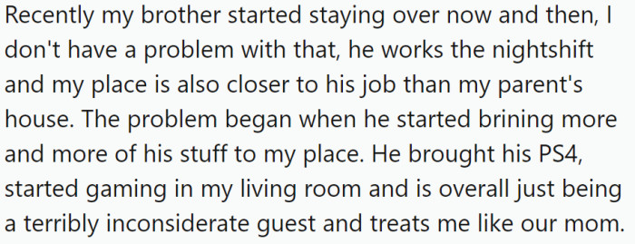 Her older brother (32) occasionally stays over but has become inconsiderate and treats her like their mother.