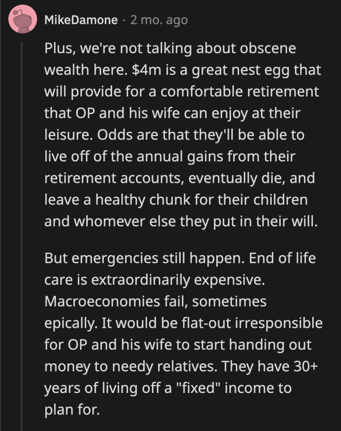 OP and his wife did a great job planning their retirement fund. Still, $4 million is not an infinite amount of money.