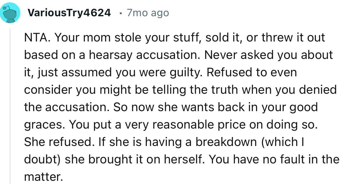 “If she is having a breakdown (which I doubt), she brought it on herself. You have no fault in the matter.”