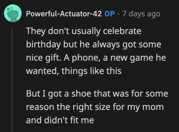 Their parents are not big birthday people, but they always got a nice gift for her brother. Meanwhile, OP was given shoes that only fit her mom.