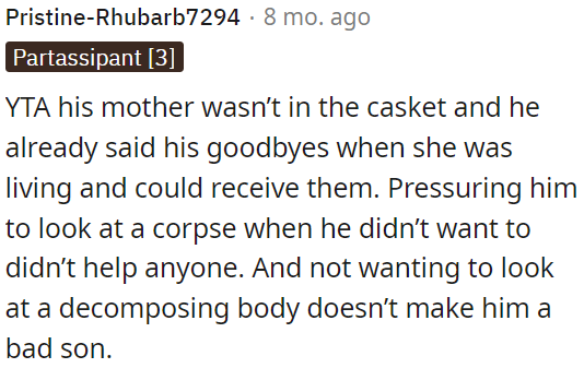 His choice not to view a decomposing body doesn't make him a bad son.