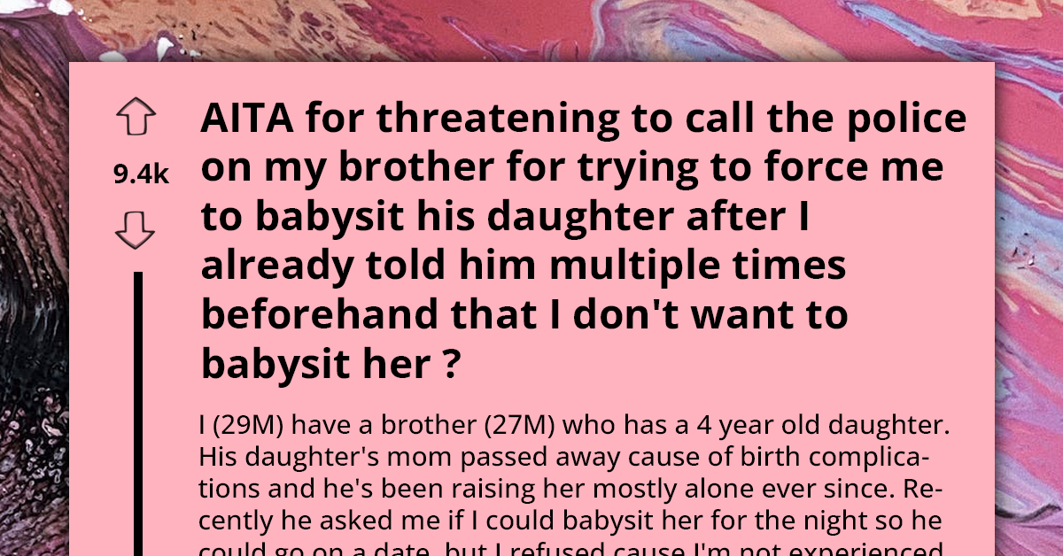Man Threatens To Call The Cops After His Brother Dumped His Niece At His House Despite Being Told He Doesn't Want To Babysit