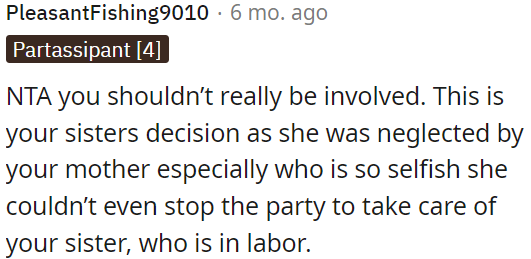 It's OP's sister's decision, and her mother neglected her during labor because she was too selfish to stop the party.
