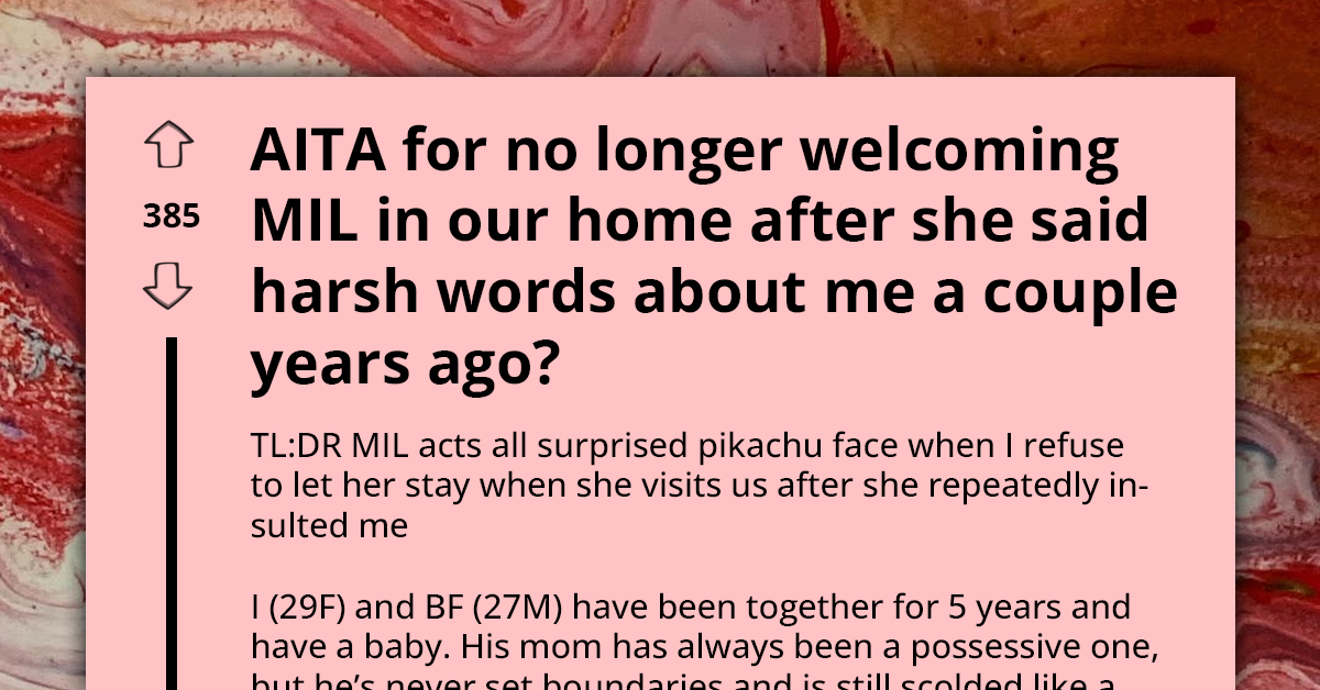 Woman Decides To No Longer Welcome Harsh MIL Into Their Home, But Husband Isn't Making Things Easy