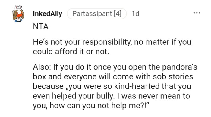 You were so kindhearted that you even helped your bully