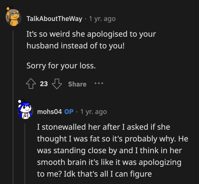 She was so shocked by OP's reply that her brain stopped functioning for some time