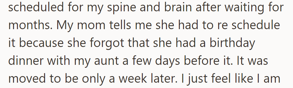 OP had an MRI scheduled, but their mother rescheduled it because she forgot she had a birthday dinner planned.