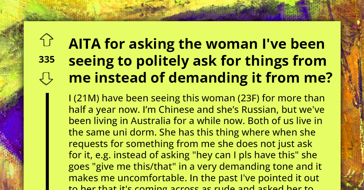 Man Thinks That The Russian Girl He Is Seeing Is Too Rude When Asking Something From Him, Redditors Share Cultural Differences