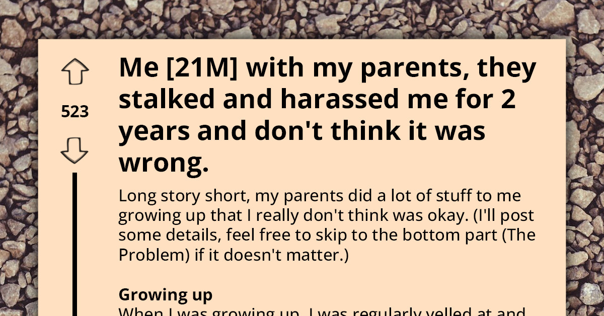 Traumatized Young Man Asks For Advice On How To Deal With The Toxic Parents Who Harass And Stalk Him