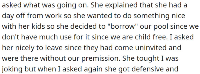 The OP was clearly shocked and asked her neighbor to leave since they weren't invited: