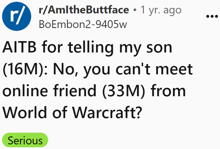 The OP wanted to be judged after she didn't allow her son to meet a certain online friend.