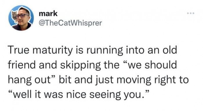 22. Too busy to worry about the idea of not seeing you.