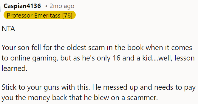 OP's son needs to learn from this mistake and repay the money he lost.