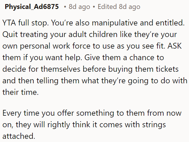 OP is manipulative and entitled; he treats his adult children like his personal workforce without asking for their consent.