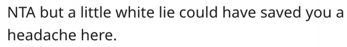 10. A White Lie Would Have Saved Him from His Coworkers.