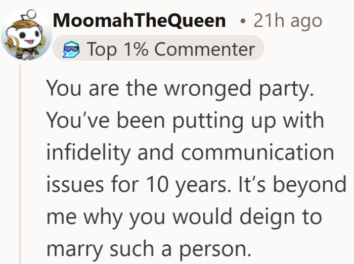 Putting up with emotional cheating and silence would wear anyone down.