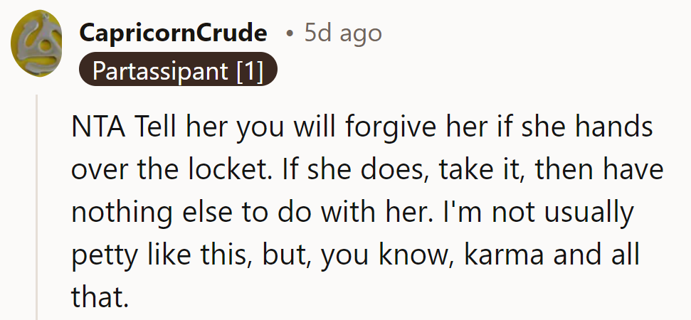 NTA. Tell her: hand over the locket, then hand over the guilt.