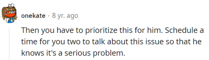 Turning this into a formal meeting might be necessary; after all, it's hard to hit the snooze button on a scheduled conversation.