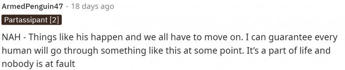 Everybody goes through something like this, but we just have to know that it's just life. It's also possible that maybe he doesn't want to give the wrong impression to her in case he thinks she's interested.