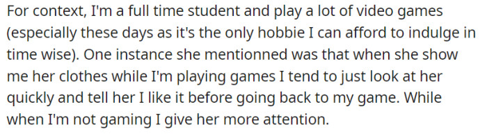 OP is a full-time student always immersed in his video game hobby, which may give you an idea of why his girlfriend asked for that...