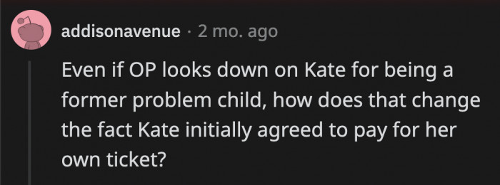 It does not change it, but it does give more context as to why OP is dead-set on his decision not to give Kate some grace.
