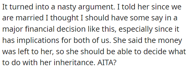 A heated argument erupted over this major financial decision, and OP argued that as a married couple, he should have a say.