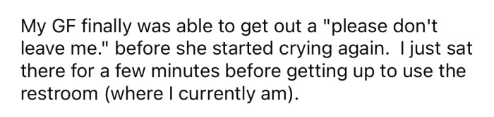 The OP's girlfriend asked him not to leave her, but now the OP feels conflicted.