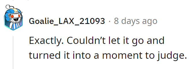 Missed opportunity: Should've let it slide, not turned it into a judgment day.