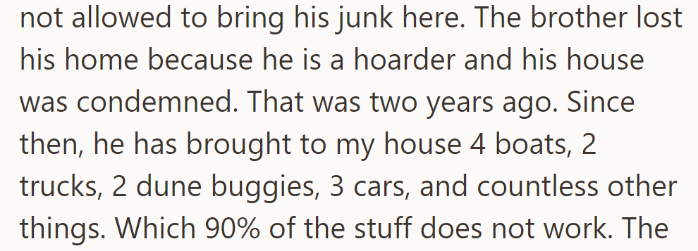 Her hoarder brother-in-law ignored the rule of not bringing his stuff to her house, filling her property with broken items over two years.