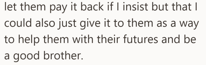 He was told he could ask for it back later, or just give it freely to prove he cares.