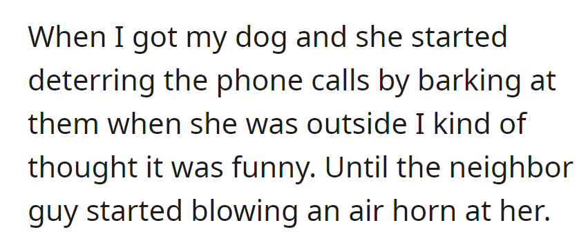 OP's dog barks at annoying calls; the neighbor's response: air horn.