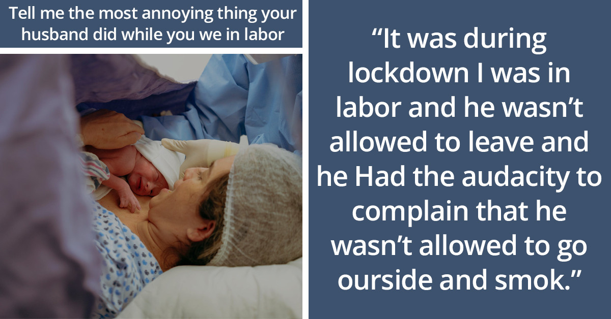 20 Hard-To-Believe Things Men Have Had The Audacity To Say To Women During Childbirth