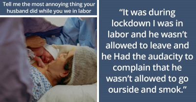 20 Hard-To-Believe Things Men Have Had The Audacity To Say To Women During Childbirth