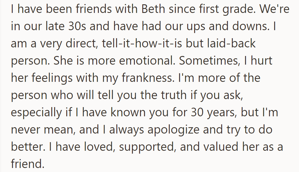 OP has been friends with Beth for 30 years, balancing their directness with her emotional nature, always valuing and supporting her.