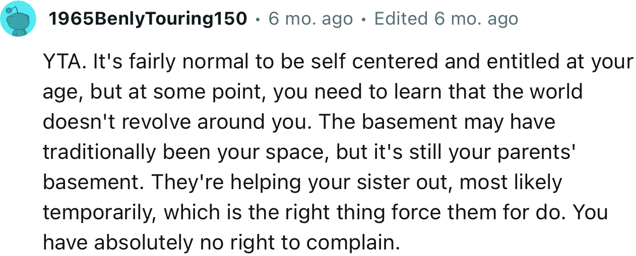 “It's Fairly Normal to Be Self-Centered and Entitled at Your Age, but at Some Point, You Need to Learn That the World Doesn't Revolve Around You.”