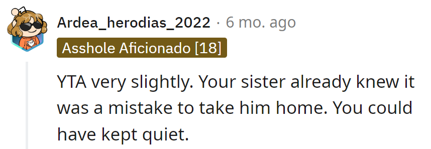 Sister knew it was a mistake; OP's commentary was the extra sprinkle on the chaos. Lesson: Silence is golden.