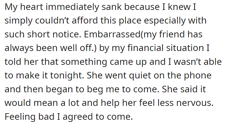 Unable to afford it, they declined but reluctantly agreed when the friend pleaded due to her nerves.