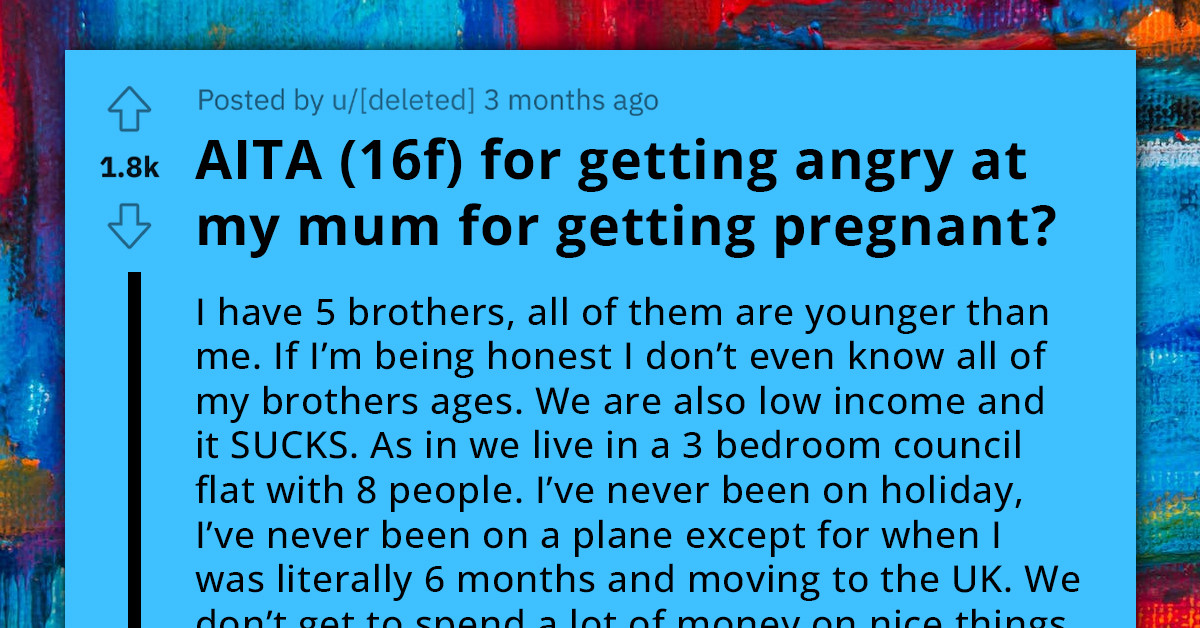16-Year-Old Yells At Her Mom And Questions Why She Got Pregnant For The Seventh Time When They Are A Low-Income Family